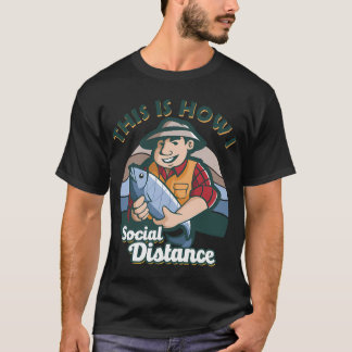 Dit is hoe ik sociaal afstandelijk vis jagen t-shirt