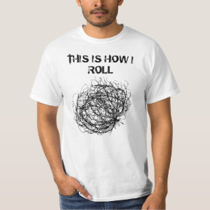 Dit is hoe ik Tumbleweed kunst moet rollen T-shirt