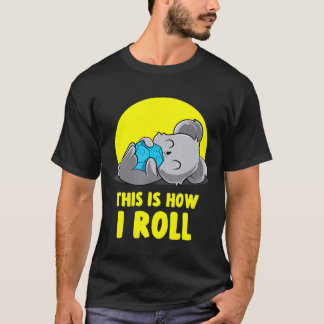 Dit is hoe ik voor Koala moet rollen T-shirt