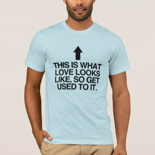 DIT IS HOE LIEFDE ERUIT ZIET, DUS WEN ER MAAR AAN  T-SHIRT