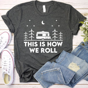Dit is hoe we Roll Grappige meisjes camping party T-shirt