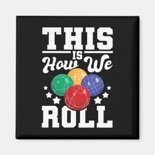 Dit is hoe we rollen - Bocce LL speler bowlingspel Magneet