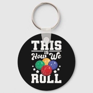 Dit is hoe we rollen - Bocce LL speler bowlingspel Sleutelhanger