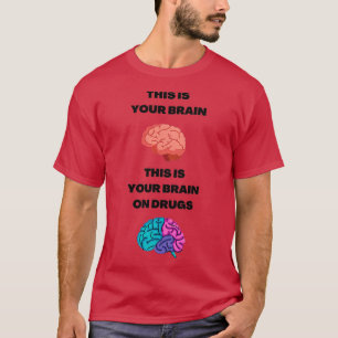 Dit is je brein op medicijnen t-shirt