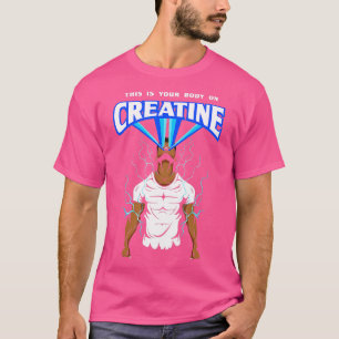 Dit is je lichaam op de creatinefabriek Gym Weig T-shirt