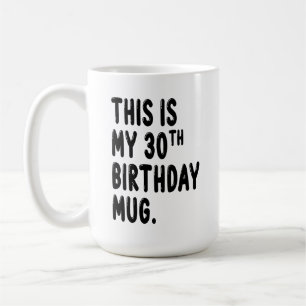 Dit is mijn 30e verjaardag Mok, 30 jaar oude Mok