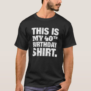 Dit is mijn 40e verjaardag 40 jaar oud T-shirt
