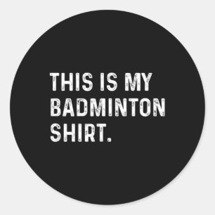 Dit is mijn Badminton Shirt - Speler Sport Spel Ronde Sticker
