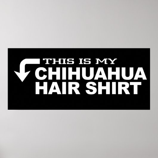 Dit is mijn Chihuahua Hair Shirt Poster (Voorkant)