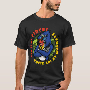 Dit is mijn circus en dit zijn mijn apen Mandril T-shirt