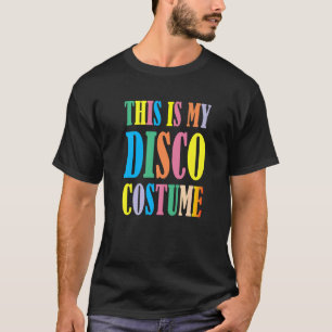 Dit is mijn disco kostuum Disco 70s 80s Party Retr T-shirt