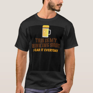 Dit is mijn Drink Shirt dat ik elke dag Draag heb.