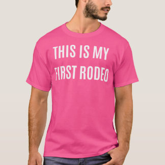 Dit is mijn eerste rodeo t-shirt