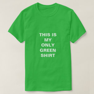 DIT IS MIJN ENIGE GROENE SHIRT