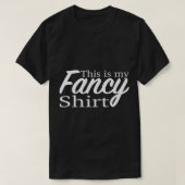 Dit is mijn fancy shirt Funny party of leuke gebeu (Design voorkant)