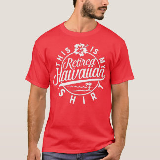 Dit is mijn gepensioneerde Hawaïaanse pensioen voo T-shirt