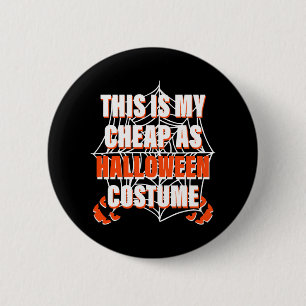 Dit is mijn goedkope als Halloween kostuum - Hallo Ronde Button 5,7 Cm