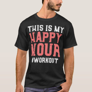 Dit is mijn Happy Hour Workout Cool Gym Fitness Ma T-shirt
