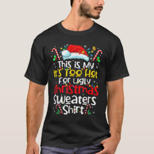 Dit Is Mijn Het Is Te Heet Lelijke Kersttrui 202 T-shirt