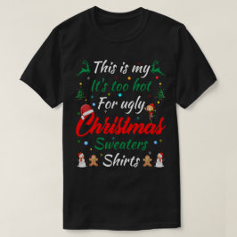 Dit Is Mijn Het Is Te Heet Voor Lelijke Kerstmutse T-shirt