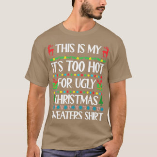 Dit Is Mijn Het Is Te Heet Voor Lelijke Kerstmutse T-shirt