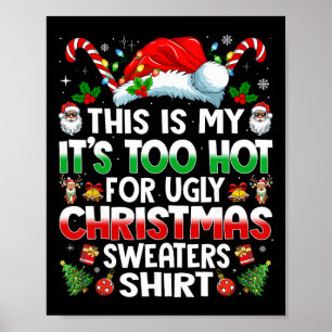 Dit is mijn het is te heet voor lelijke kersttrui poster