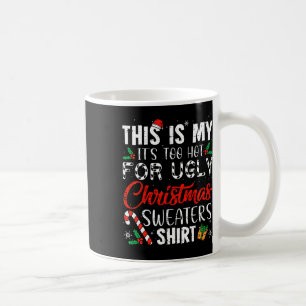 Dit Is Mijn Het Is Te Heet Voor Ugly Christmas S 1 Koffiemok