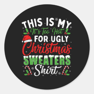 Dit is mijn Het is te warm voor lelijke kerstpret Ronde Sticker