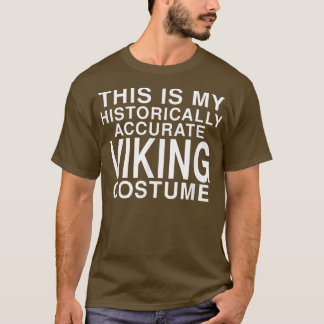 Dit is mijn historisch nauwkeurige Viking Costume  T-shirt
