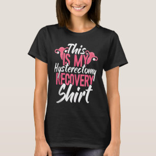 Dit Is Mijn Hysterectomie Herstel Baarmoeder Verwi T-shirt