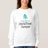 Dit is mijn kerstjumper Green Tree Sweatshirt (Voorkant)