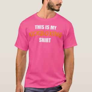 Dit is mijn kickboxing t-shirt