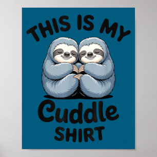 Dit Is Mijn Knuffelshirt Cute Sloth Koppel Poster