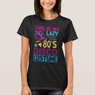 Dit is mijn luie jaren 80 Disco Kostuum Party Musi T-shirt