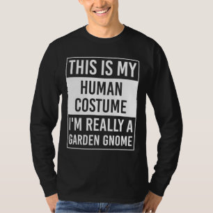 Dit is mijn mens. Ik ben echt GARDEN GNOME. T-shirt
