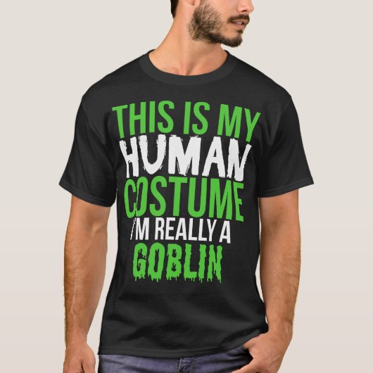 Dit is mijn menselijk kostuum echt een Goblin T-Sh T-shirt (Voorkant)