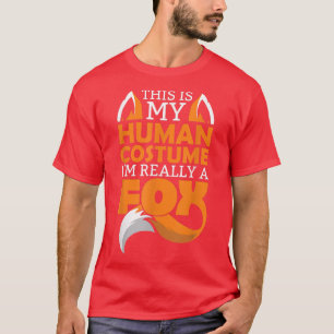 Dit is mijn menselijk kostuum. Ik ben echt een fox T-shirt