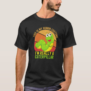 Dit is mijn menselijk kostuum. Ik ben echt een rup T-shirt