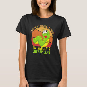 Dit is mijn menselijk kostuum. Ik ben echt een rup T-shirt