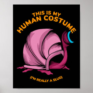 Dit is mijn menselijk kostuum Ik ben echt een slak Poster