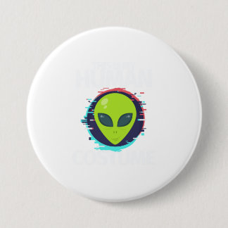 Dit is mijn menselijk kostuum... ik ben een echte  ronde button 7,6 cm