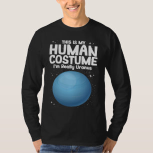 Dit is mijn menselijke kostuum. Ik ben echt Uranus T-shirt