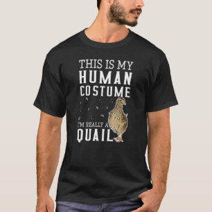 Dit is mijn menselijke kostuum in echt een kwartel t-shirt
