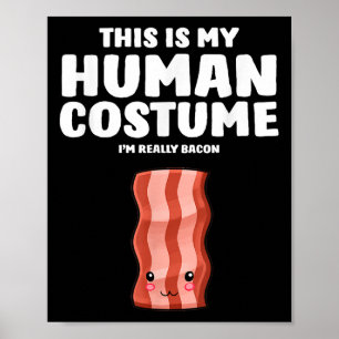 Dit is mijn menselijke kostuum in een echt spek poster