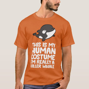 Dit is mijn menselijke kostuum Ix27m echt een Orca T-shirt
