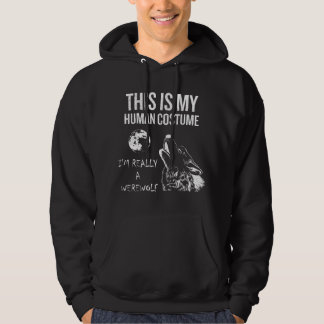 Dit is mijn mensen kostuum, ik ben echt een weerwo hoodie