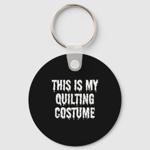 Dit is mijn quiltkostuum Halloween Shirt Sleutelhanger