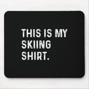 Dit is mijn ski-Shirt - Ski Skier Alps Mountain Muismat