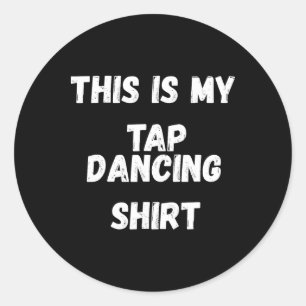 Dit is mijn Tap Dancing Shirt Tap Dancer Costume G Ronde Sticker