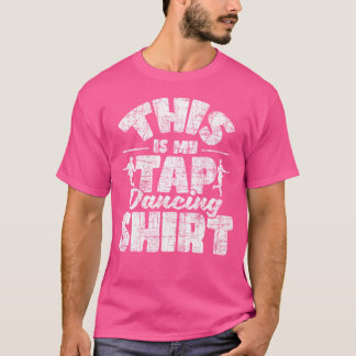 Dit is mijn Tap Dancing Shirt - Tap Dancer Tap Dan